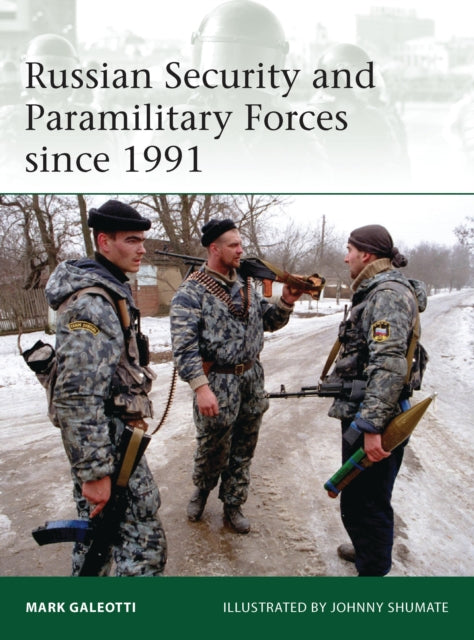 Book cover of: Russian Security and Paramilitary Forces since 1991. By: Mark Galeotti
