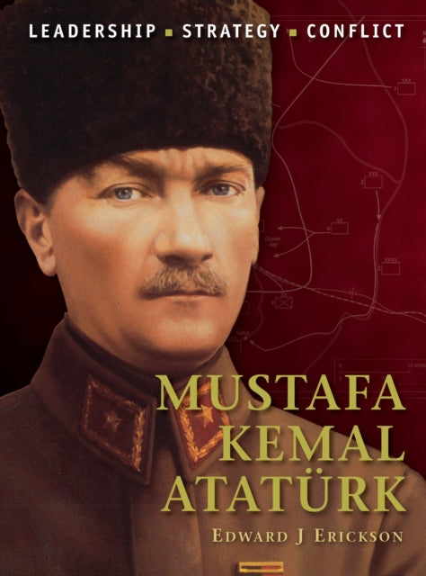 Book cover of: Mustafa Kemal Ataturk. By: Edward J. Erickson