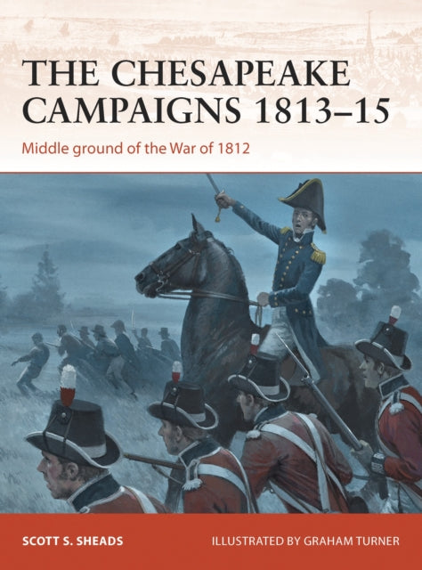 Book cover of: Chesapeake Campaigns 1813–15. By: Scott S. Sheads