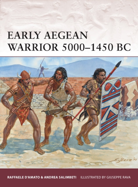 Book cover of: Early Aegean Warrior 5000–1450 BC. By: Giuseppe Rava