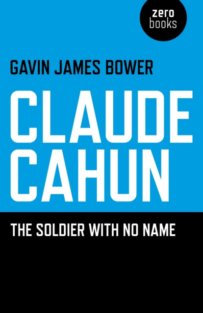 Book cover of: Claude Cahun – The Soldier with No Name. By: Gavin James Bower