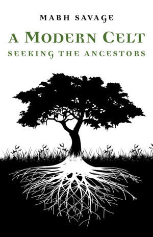 Modern Celt, A – Seeking the Ancestors