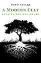 Book cover of: Modern Celt, A – Seeking the Ancestors. By: Mabh Savage