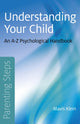 Book cover of: Parenting Steps – Understanding Your Child – An A–Z Psychological Handbook