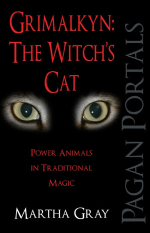 Pagan Portals – Grimalkyn: The Witch`s Cat – Power Animals in Traditional Magic