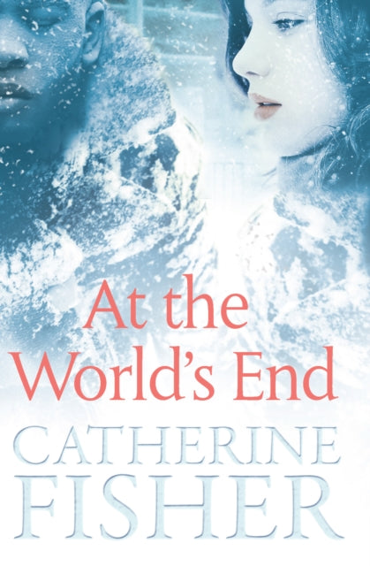Book cover of: At the World's End. By: Catherine Fisher