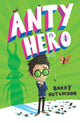Book cover of: Anty Hero. By: Barry Hutchison