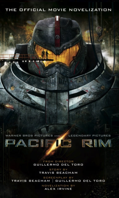 Book cover of: Pacific Rim: The Official Movie Novelization. By: Irvine, Alexander