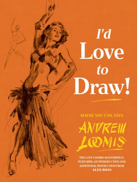 Book cover of: I'd Love to Draw!. By: Andrew Loomis