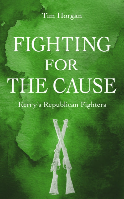 Book cover of: Fighting for the Cause:. By: Tim Horgan