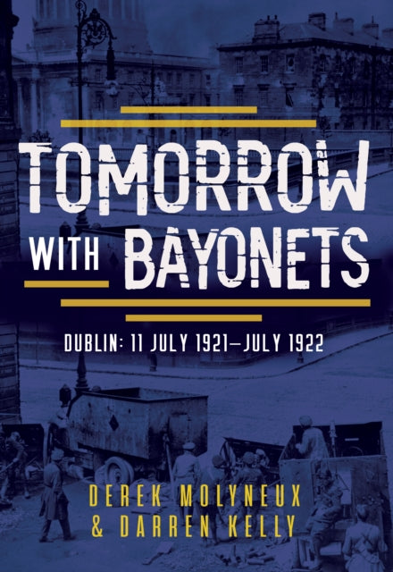 Book cover of: Tomorrow with Bayonets. By: Derek Molyneux