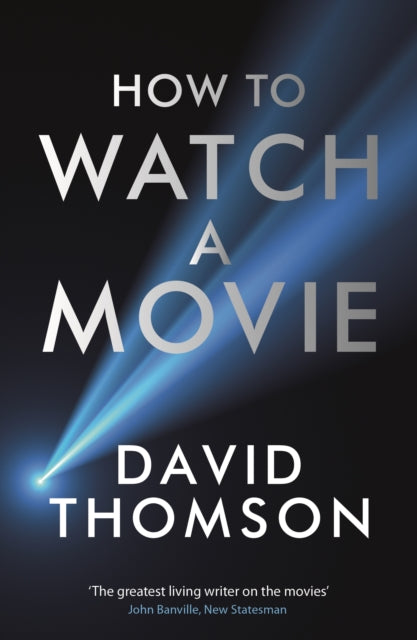 Book cover of: How to Watch a Movie. By: Thomson, David