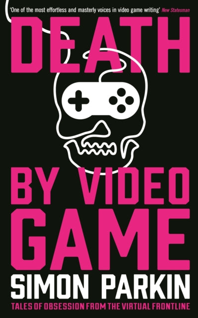Book cover of: Death by Video Game. By: Simon Parkin