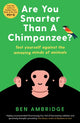 Book cover of: Are You Smarter Than A Chimpanzee?. By: Ben Ambridge