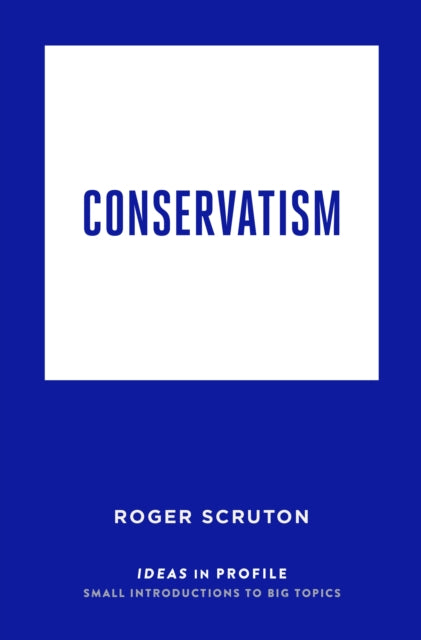 Book cover of: Conservatism: Ideas in Profile. By: Roger Scruton