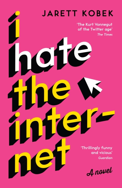 Book cover of: I Hate the Internet. By: Jarett Kobek