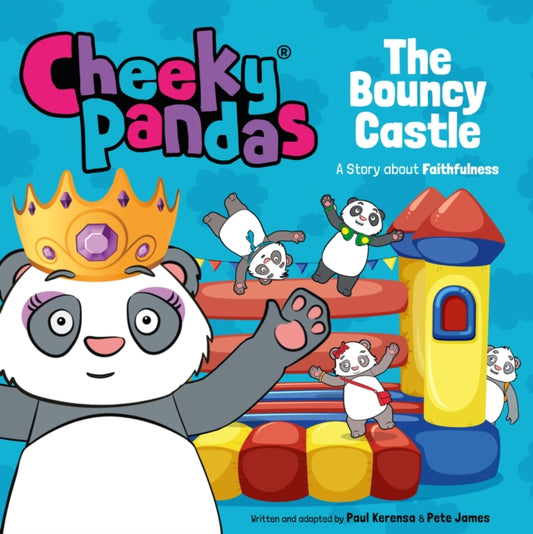 Cheeky Pandas: The Bouncy Castle, A Story about Faithfulness 9781781284551 Pete James