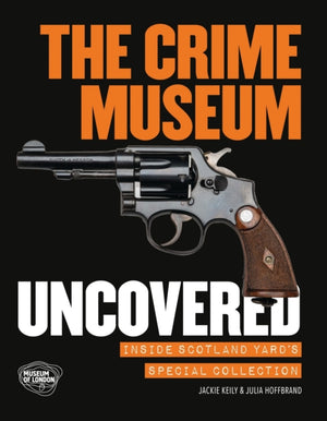 The Crime Museum Uncovered