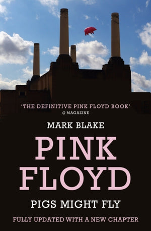 Pigs Might Fly, The Inside Story of Pink Floyd