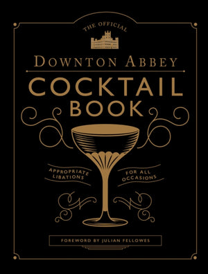 Official Downton Abbey Cocktail Book