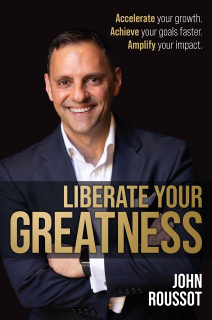 Book cover of: Liberate Your Greatness. By: John Roussot