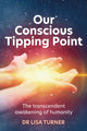 Book cover of: Our Conscious Tipping Point. By: Lisa Turner