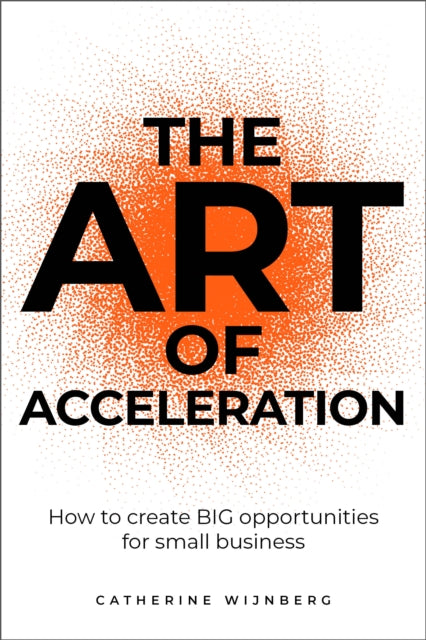 Book cover of: Art of Acceleration. By: Catherine Wijnberg