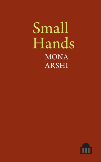 Book cover of: Small Hands. By: Mona Arshi