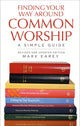 Book cover of: Finding Your Way Around Common Worship 2nd edition. By: Mark Earey