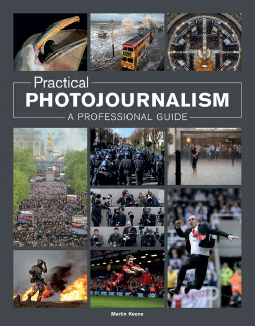 Book cover of: Practical Photojournalism. By: Martin Keene
