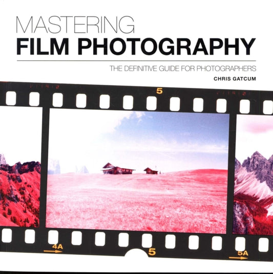 Book cover of: Mastering Film Photography. By: Chris Gatcum