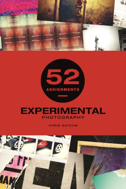 Book cover of: 52 Assignments: Experimental Photography. By: Chris Gatcum