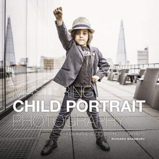 Book cover of: Mastering Child Portrait Photography. By: R. Bradbury