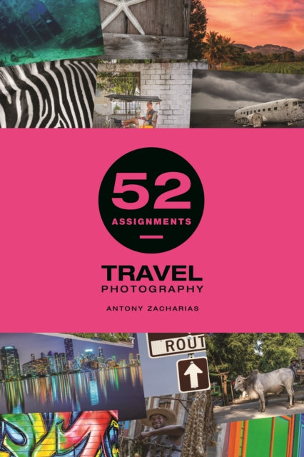 Book cover of: 52 Assignments: Travel Photography. By: Antony Zacharias