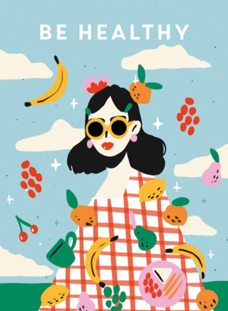 Book cover of: Be Healthy. By: Ammonite Press