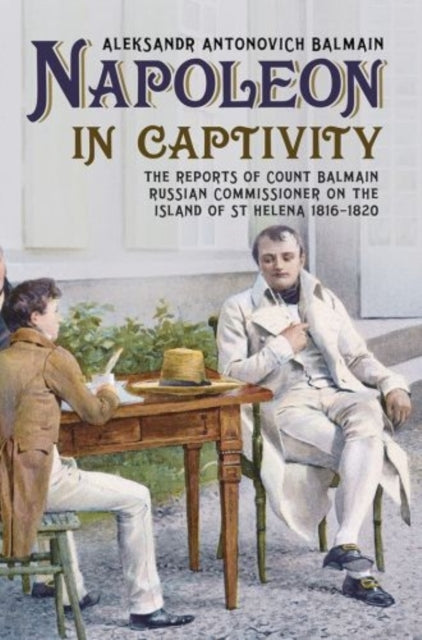 Book cover of: Napoleon in Captivity. By: Aleksandr Antonovich Balmain