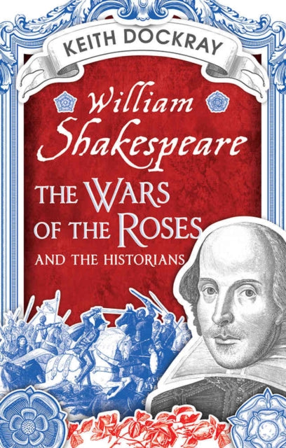 Book cover of: William Shakespeare, the Wars of the Roses and the Historians. By: Keith Dockray