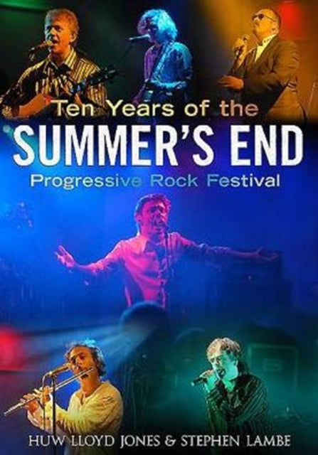 Book cover of: Ten Years of the Summer's End Progressive Rock Festival. By: Huw Lloyd Jones