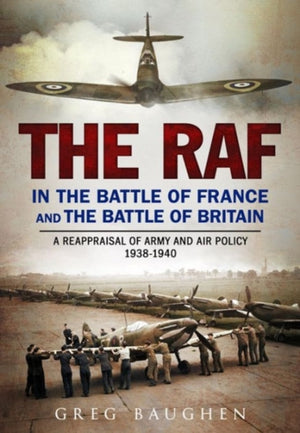 The RAF in the Battle of France and the Battle of Britain