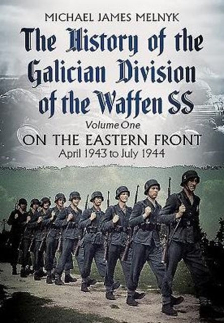 Book cover of: History of the Galician Division of the Waffen SS Vol 1. By: Michael Melnyk