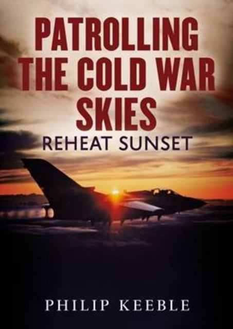 Book cover of: Patrolling the Cold War Skies. By: Philip Keeble