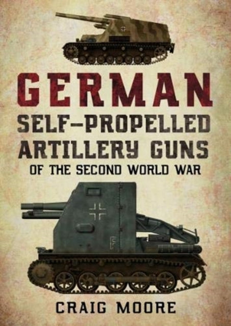 Book cover of: German Self-Propelled Artillery Guns of the Second World War. By: Craig Moore