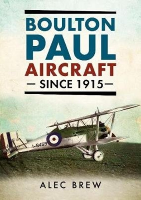 Book cover of: Boulton Paul Aircraft Since 1915. By: Alec Brew