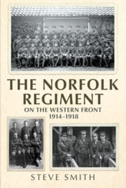 Book cover of: Norfolk Regiment on the Western Front. By: Smith, Steve