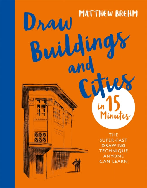 Book cover of: Draw Buildings and Cities in 15 Minutes. By: Matthew Brehm