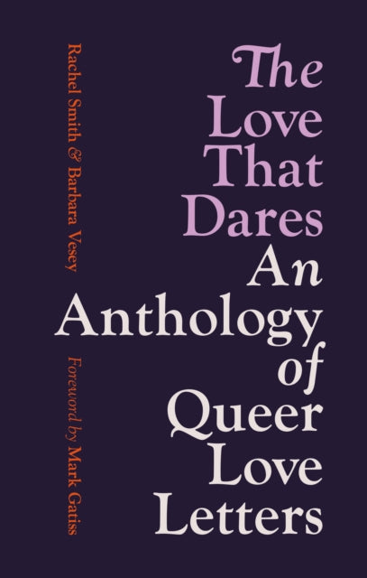 Love That Dares, An Anthology of Queer Love Letters 9781781579695 Rachel Smith