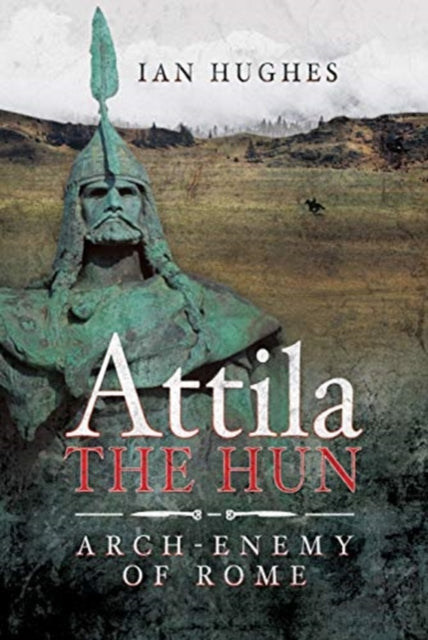 Book cover of: Attila the Hun. By: Ian Hughes