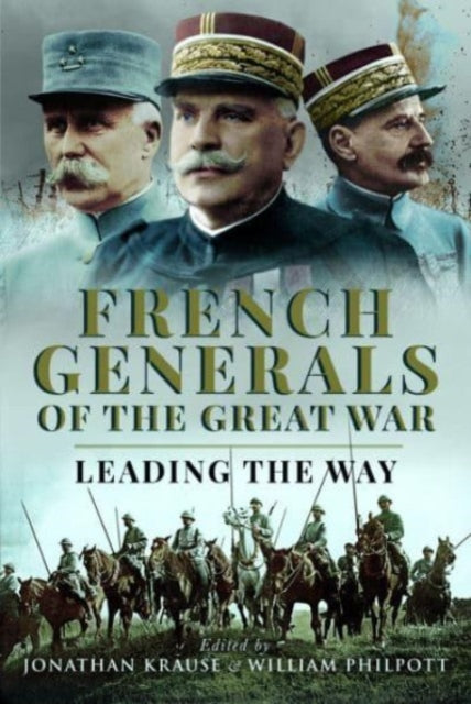 Book cover of: French Generals of the Great War. By: Jonathan Krause