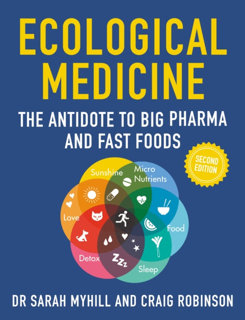 Ecological Medicine Second Edition, The Antidote to Big Pharma and Fast Food