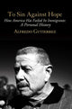 Book cover of: To Sin Against Hope. By: Alfredo Gutierrez